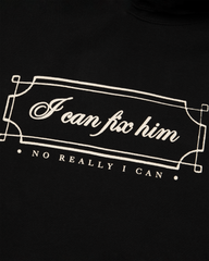 I Can Fix Him Hoodie